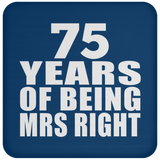 75th Anniversary 75 Years Of Being Mrs Right - Drink Coaster