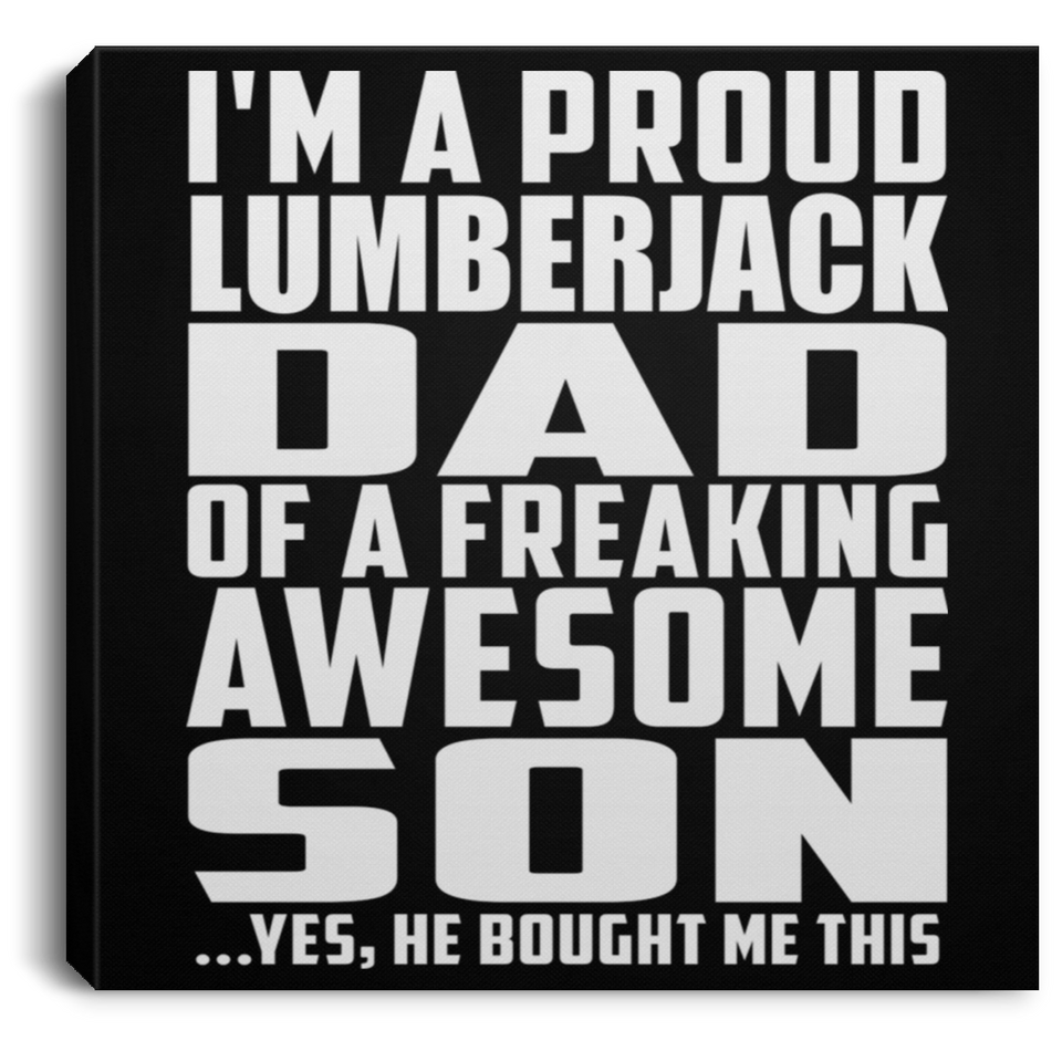 Proud Lumberjack Dad Of Awesome Son - Canvas Square