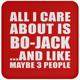 All I Care About Is Bo-Jack - Drink Coaster