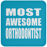 Most Awesome Orthodontist - Drink Coaster