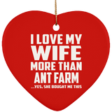 I Love My Wife More Than Ant Farm - Heart Ornament