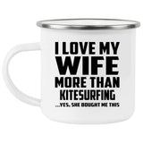 I Love My Wife More Than Kitesurfing - 12oz Camping Mug