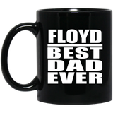 Floyd Best Dad Ever - 11 Oz Coffee Mug Black