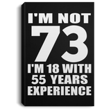 73rd Birthday I'm Not 73 I'm 18 With 55 Years Experience - Canvas Portrait