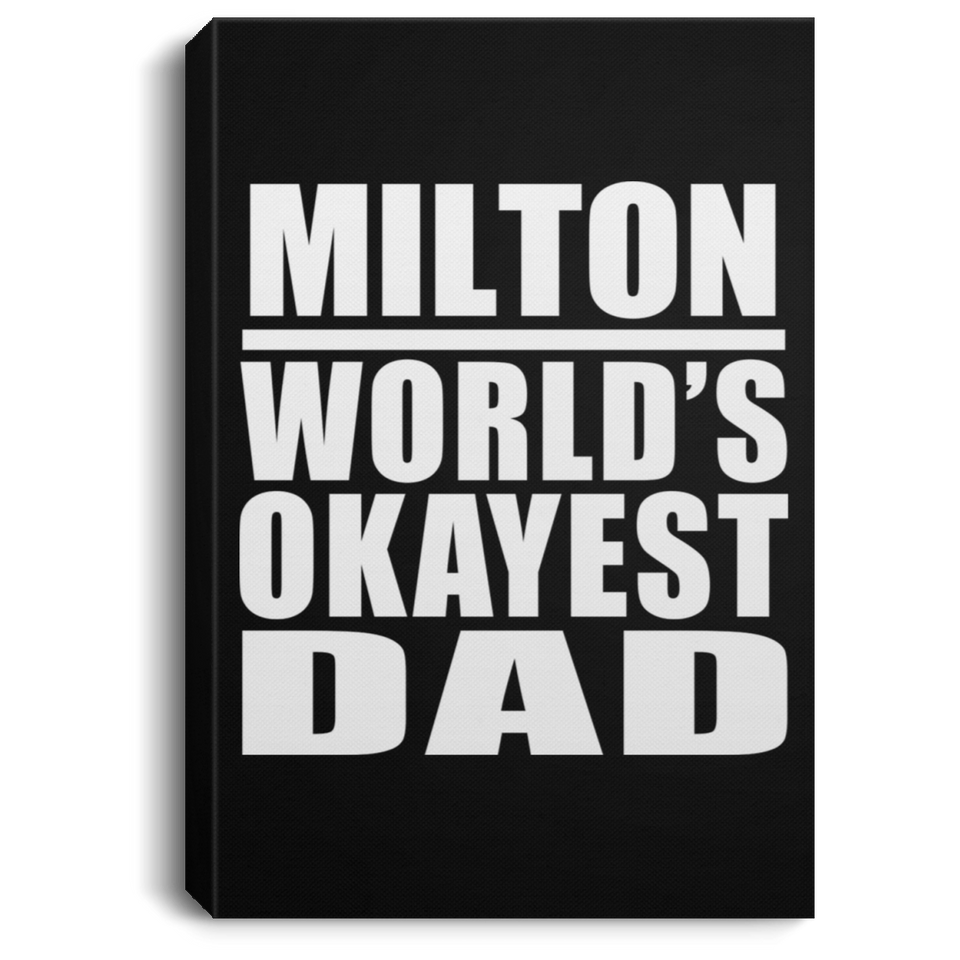 Milton World's Okayest Dad - Canvas Portrait