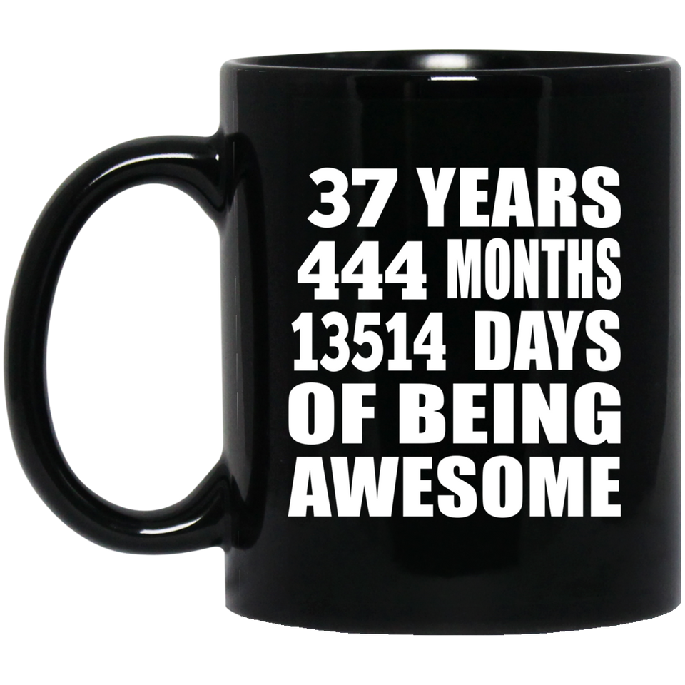37th Birthday 37 Years 444 Months 13514 Days Of Awesome - 11oz Coffee Mug Black
