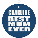 Charlene Best Mum Ever - Circle Ornament