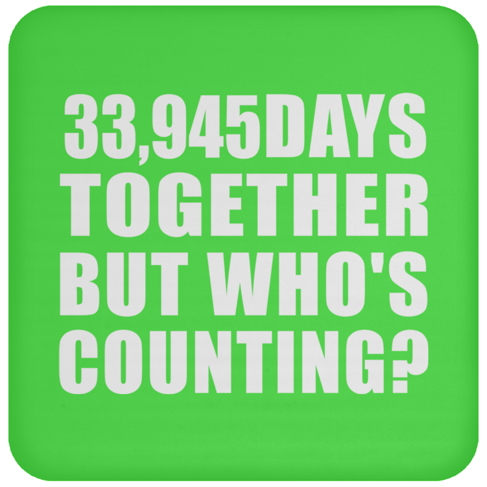 93rd Anniversary 33,945 Days Together But Who's Counting - Drink Coaster