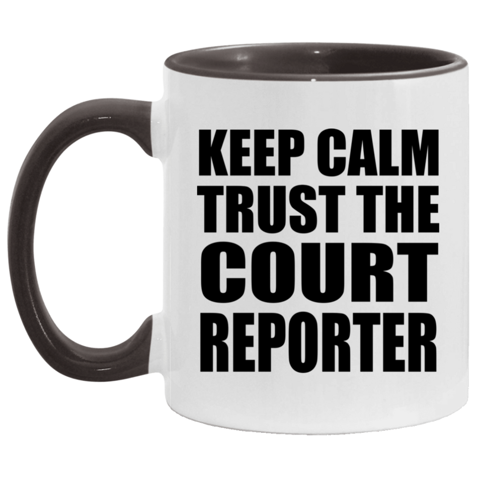 Keep Calm and Trust The Court Reporter - 11oz Accent Mug Black