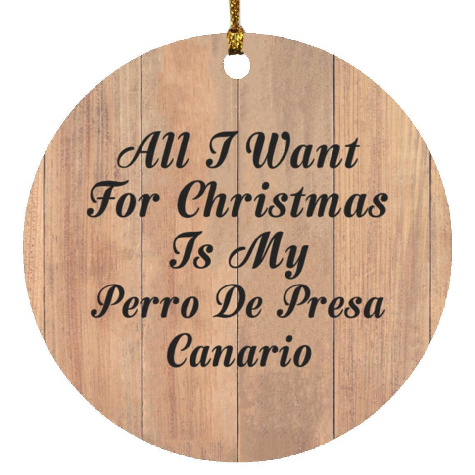 All I Want For Christmas Is My Perro De Presa Canario - Circle Ornament C