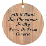 All I Want For Christmas Is My Perro De Presa Canario - Circle Ornament C