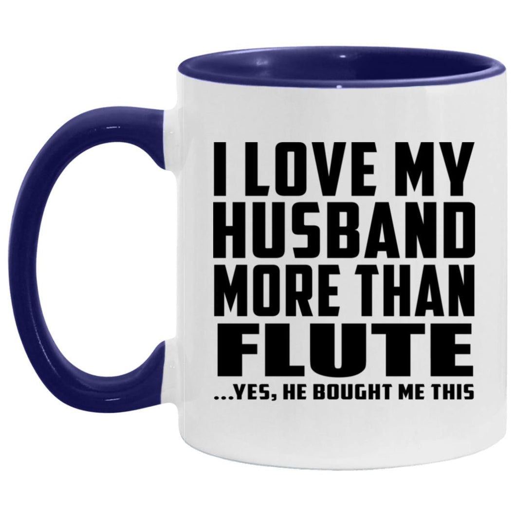 I Love My Husband More Than Flute - 11oz Accent Mug Purple