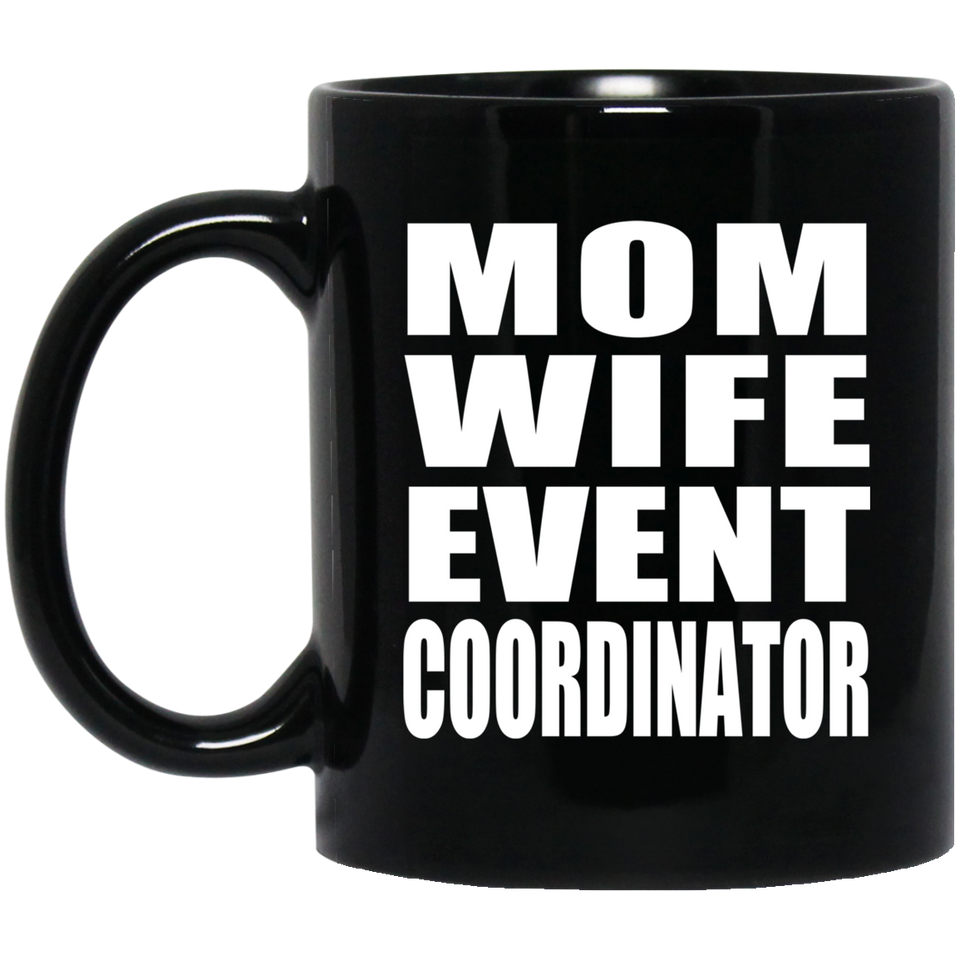 Mom Wife Event Coordinator - 11oz Coffee Mug Black