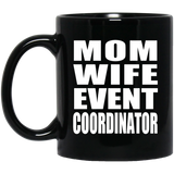 Mom Wife Event Coordinator - 11oz Coffee Mug Black