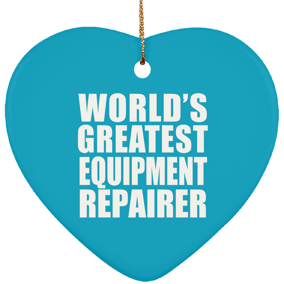 World's Greatest Equipment Repairer - Heart Ornament
