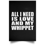 All I Need Is Love And My Whippet - Poster Portrait