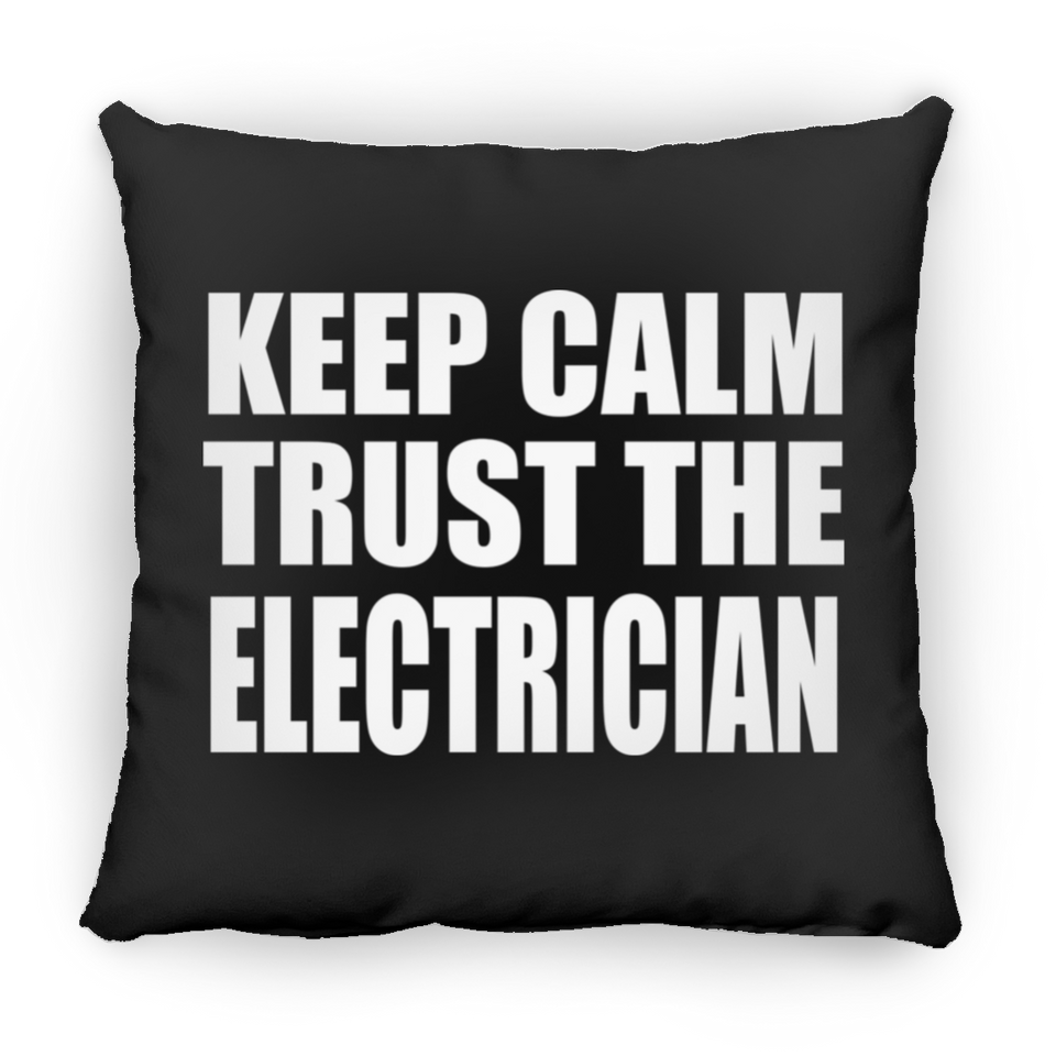 Keep Calm and Trust The Electrician - Throw Pillow Black