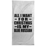 All I Want For Christmas Is My Blue Russian - Hand Towel