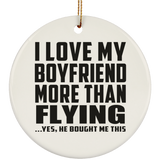 I Love My Boyfriend More Than Flying - Circle Ornament