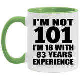 101st Birthday I'm Not 101 I'm 18 With 83 Years Experience - 11oz Accent Mug Green