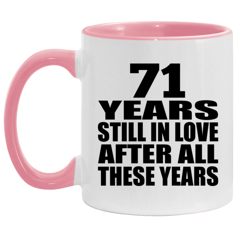 71st Anniversary 71 Years Still In Love After These Years - 11oz Accent Mug Pink