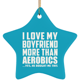 I Love My Boyfriend More Than Aerobics - Star Ornament