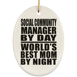 Social Community Manager By Day World's Best Mom By Night - Oval Ornament
