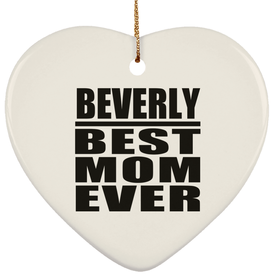 Beverly Best Mom Ever - Heart Ornament