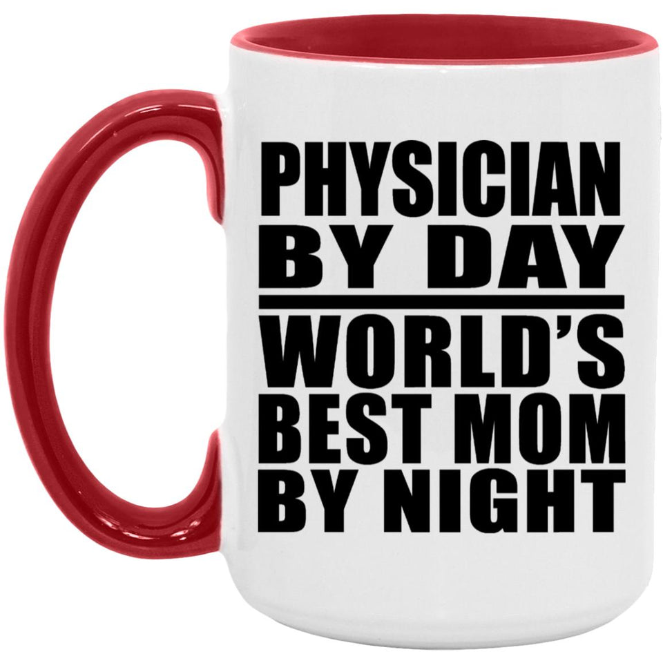 Physician By Day World's Best Mom By Night - 15oz Accent Mug Red