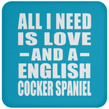 All I Need Is Love And A English Cocker Spaniel - Drink Coaster