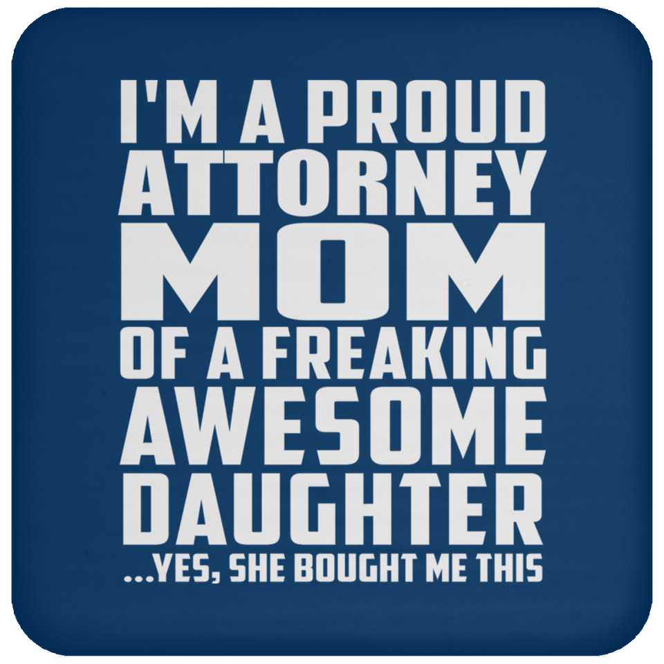 Proud Attorney Mom Of Awesome Daughter - Drink Coaster