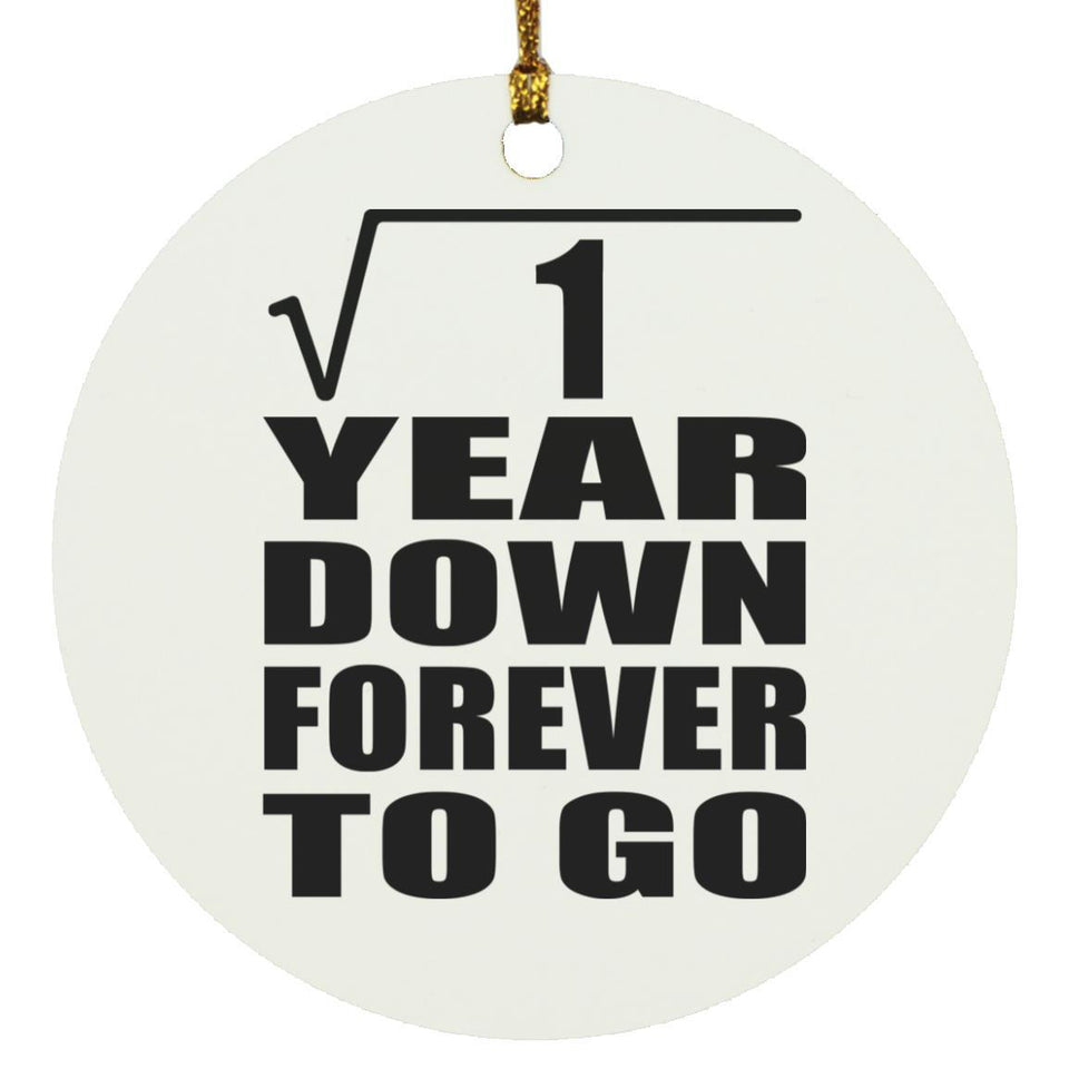 1st Anniversary Square Root of 1 Year Down Forever To Go - Circle Ornament