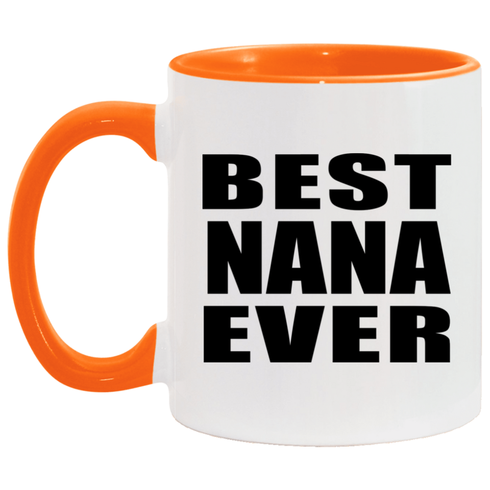 Best Nana Ever - 11oz Accent Mug Orange