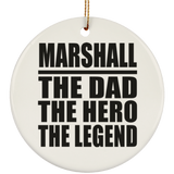 Marshall The Dad The Hero The Legend - Circle Ornament