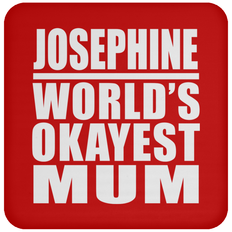 Josephine World's Okayest Mum - Drink Coaster