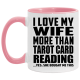 I Love My Wife More Than Tarot Card Reading - 11oz Accent Mug Pink