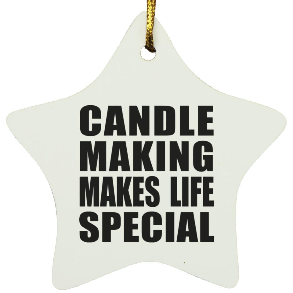 Candle Making Makes Life Special - Star Ornament