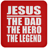 Jesus The Dad The Hero The Legend - Drink Coaster