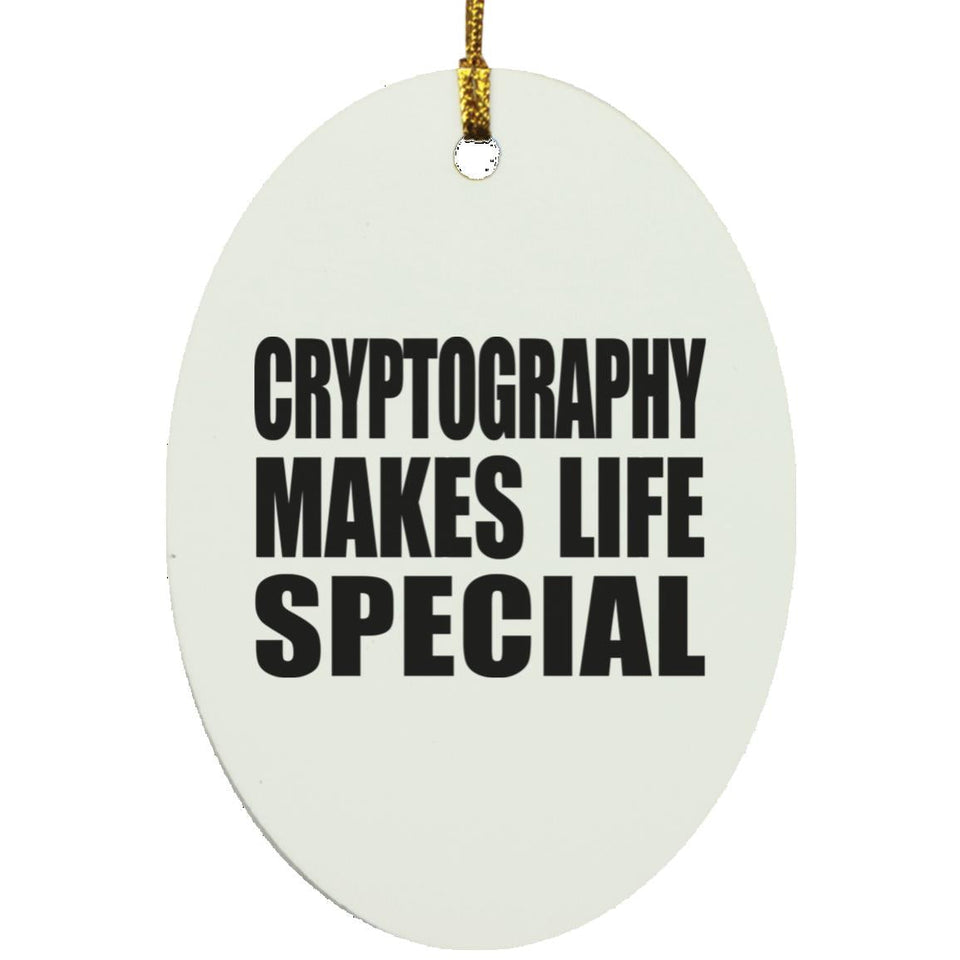 Cryptography Makes Life Special - Oval Ornament