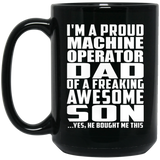 Proud Machine Operator Dad Of Awesome Son - 15 Oz Coffee Mug Black
