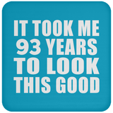 93rd Birthday Took Me 93 Years To Look This Good - Drink Coaster
