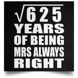 25th Anniversary Square Root of 625 Years Mrs Always Right - Poster Square