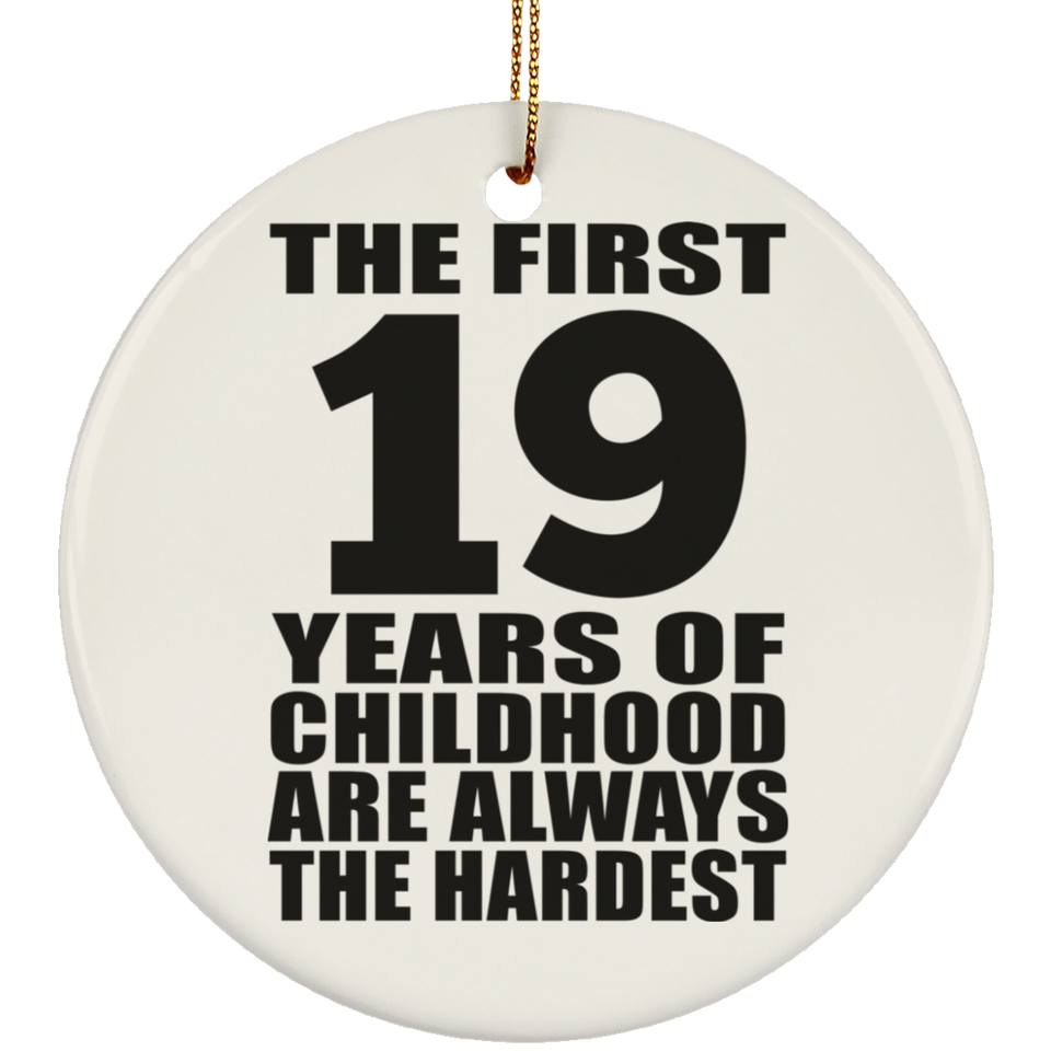 19th Birthday First 19 Years of Childhood Are The Hardest - Circle Ornament