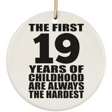 19th Birthday First 19 Years of Childhood Are The Hardest - Circle Ornament