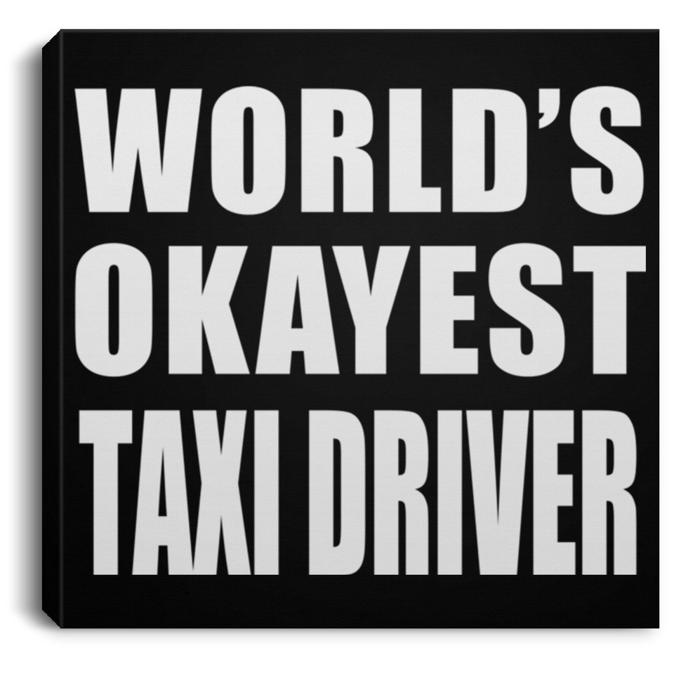 World's Okayest Taxi Driver - Canvas Square