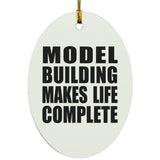 Model Building Makes Life Complete - Oval Ornament