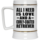 All I Need Is Love And A Curly-Coated Retriever - Beer Stein