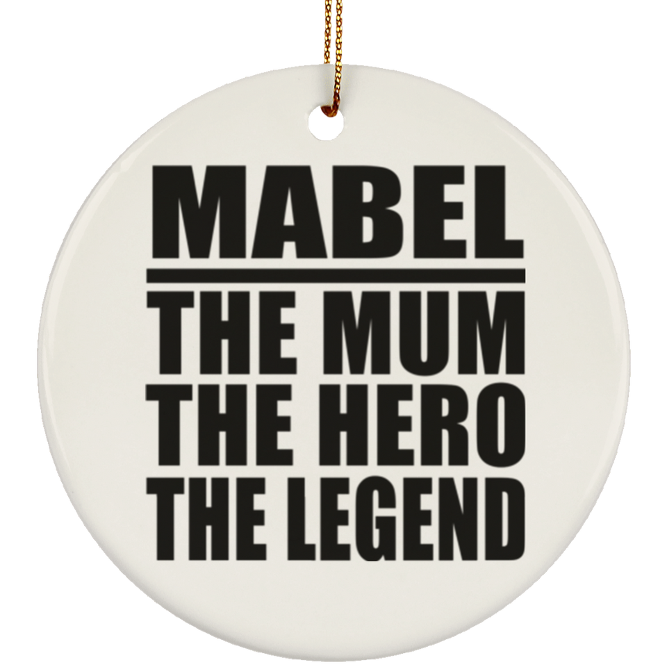 Mabel The Mum The Hero The Legend - Circle Ornament