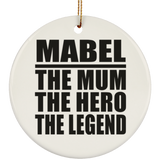 Mabel The Mum The Hero The Legend - Circle Ornament