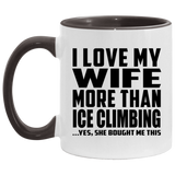 I Love My Wife More Than Ice Climbing - 11oz Accent Mug Black